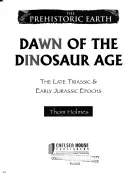 Începutul erei dinozaurilor: Epocile Triasicului târziu și Jurassicului timpuriu - Dawn of the Dinosaur Age: The Late Triassic & Early Jurassic Epochs