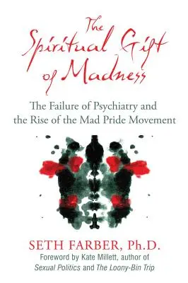 Darul spiritual al nebuniei: Eșecul psihiatriei și ascensiunea mișcării Mad Pride - The Spiritual Gift of Madness: The Failure of Psychiatry and the Rise of the Mad Pride Movement