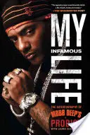 Viața mea infamă: Autobiografia lui Prodigy de la Mobb Deep - My Infamous Life: The Autobiography of Mobb Deep's Prodigy