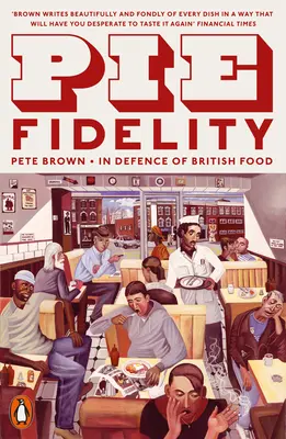 Pie Fidelity - În apărarea mâncării britanice - Pie Fidelity - In Defence of British Food