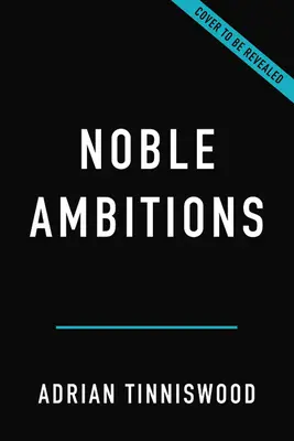Ambiții nobile: The Fall and Rise of the English Country House After World War II - Noble Ambitions: The Fall and Rise of the English Country House After World War II