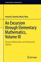 O excursie prin matematica elementară, volumul III: Matematica discretă și algebra polinomială - An Excursion Through Elementary Mathematics, Volume III: Discrete Mathematics and Polynomial Algebra