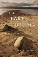 Ultima utopie: Drepturile omului în istorie - The Last Utopia: Human Rights in History
