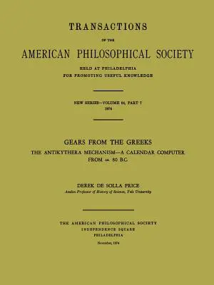 Gears from the Greeks: Mecanismul Antikythera - Un computer calendaristic din CA. 80 Î.HR. - Gears from the Greeks: The Antikythera Mechanism--A Calendar Computer from CA. 80 B.C.