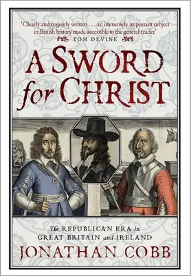 O sabie pentru Hristos: Era republicană în Marea Britanie și Irlanda - A Sword for Christ: The Republican Era in Great Britain and Ireland