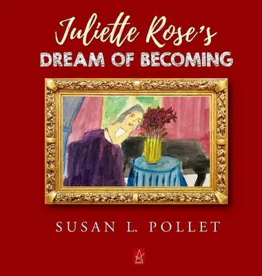 Visul de a deveni al lui Juliette Rose - Juliette Rose's Dream of Becoming