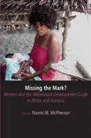 Ratarea obiectivului? Femeile și Obiectivele de Dezvoltare ale Mileniului în Africa și Oceania - Missing the Mark? Women and the Millennium Development Goals in Africa and Oceania