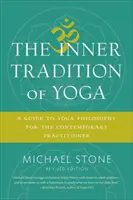 Tradiția interioară a yoga: Un ghid al filosofiei yoga pentru practicantul contemporan - The Inner Tradition of Yoga: A Guide to Yoga Philosophy for the Contemporary Practitioner