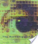 Ochiul reconfigurat: Adevărul vizual în era post-fotografică - The Reconfigured Eye: Visual Truth in the Post-Photographic Era