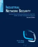 Securitatea rețelelor industriale: Securizarea rețelelor de infrastructură critică pentru Smart Grid, Scada și alte sisteme de control industrial - Industrial Network Security: Securing Critical Infrastructure Networks for Smart Grid, Scada, and Other Industrial Control Systems