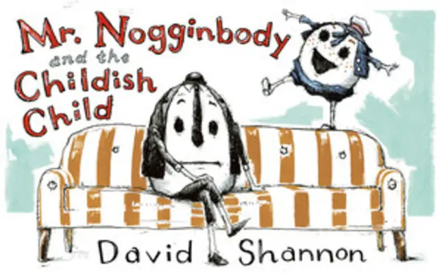 Domnul Nogginbody și copilul copilăros - Mr. Nogginbody and the Childish Child
