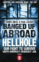Banged Up Abroad: Hellhole - Lupta noastră pentru a supraviețui celei mai mortale închisori din America de Sud - Banged Up Abroad: Hellhole - Our Fight to Survive South America's Deadliest Jail