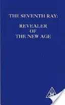 A șaptea rază - revelatorul Noii Ere - Seventh Ray - Revealer of the New Age