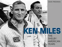 Ken Miles: Anii americani Shelby - Ken Miles: The Shelby American Years