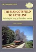 Linia de la Mangotsfield la Bath - inclusiv povestea stației Green Park - Mangotsfield to Bath Line - Including the Story of Green Park Station