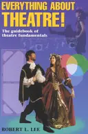 Totul despre teatru - Text pentru elevi: The Guidebook of Theatre Fundamentals - Everything about Theatre--Student Text: The Guidebook of Theatre Fundamentals