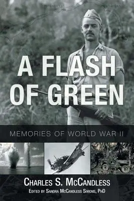 O sclipire de verde: Amintiri din al Doilea Război Mondial - A Flash of Green: Memories of World War II