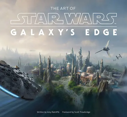 Arta din Star Wars: Galaxy's Edge - The Art of Star Wars: Galaxy's Edge