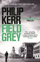 Câmp gri - Bernie Gunther Thriller 7 - Field Grey - Bernie Gunther Thriller 7