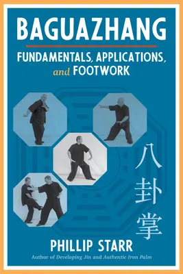 Baguazhang: Fundamente, aplicații și jocul de picioare - Baguazhang: Fundamentals, Applications, and Footwork