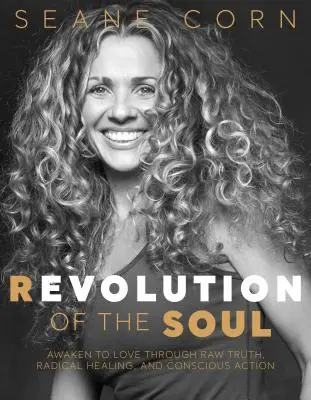 Revoluția sufletului: Trezirea la iubire prin adevăr crud, vindecare radicală și acțiune conștientă - Revolution of the Soul: Awaken to Love Through Raw Truth, Radical Healing, and Conscious Action