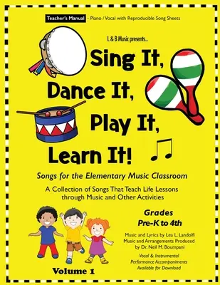 Sing It, Dance It, Play It, Learn It! Songs for the Elementary Music Classroom - Sing It, Dance It, Play It, Learn It!: Songs for the Elementary Music Classroom