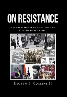 Despre Rezistență: And the Expansion of We the People's Civil Rights in America - On Resistance: And the Expansion of We the People's Civil Rights in America