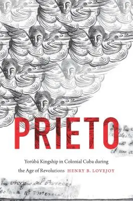 Prieto: Regalitatea Yorb în Cuba colonială în timpul epocii revoluțiilor - Prieto: Yorb Kingship in Colonial Cuba during the Age of Revolutions
