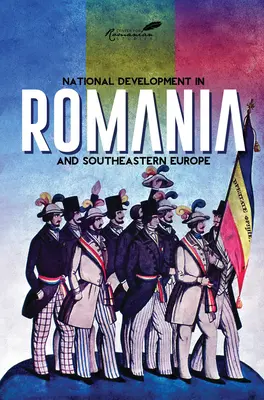 Dezvoltarea națională în România și Europa de Sud-Est - National Development in Romania and Southeastern Europe