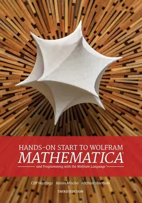 Hands-On Start to Wolfram Mathematica: Și programarea cu limbajul Wolfram - Hands-On Start to Wolfram Mathematica: And Programming with the Wolfram Language