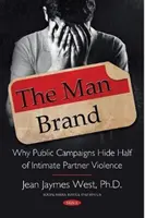 Man Brand - De ce campaniile publice ascund jumătate din violența între parteneri intimi - Man Brand - Why Public Campaigns Hide Half of Intimate Partner Violence
