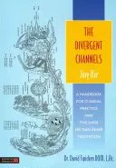 The Divergent Channels: Jing Bie: Manual de practică clinică și cinci Shen Nei Dan Meditație interioară - The Divergent Channels: Jing Bie: A Handbook for Clinical Practice and Five Shen Nei Dan Inner Meditation