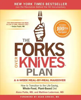 The Forks Over Knives Plan: Cum să treci la dieta salvatoare, bazată pe plante și alimente integrale - The Forks Over Knives Plan: How to Transition to the Life-Saving, Whole-Food, Plant-Based Diet