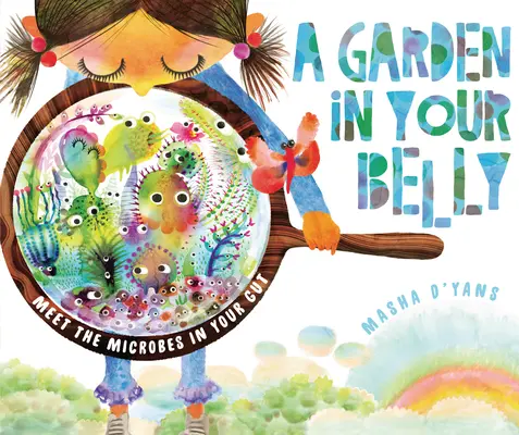 O grădină în burta ta: Faceți cunoștință cu microbii din intestinul dumneavoastră - A Garden in Your Belly: Meet the Microbes in Your Gut
