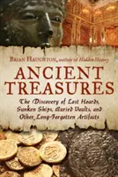 Comori antice: Descoperirea tezaurelor pierdute, a navelor scufundate, a seifurilor îngropate și a altor artefacte de mult uitate - Ancient Treasures: The Discovery of Lost Hoards, Sunken Ships, Buried Vaults, and Other Long-Forgotten Artifacts