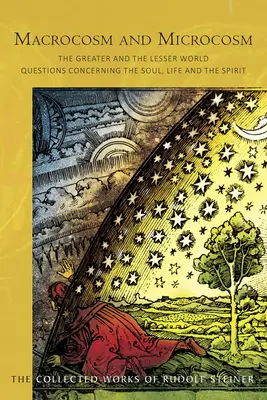 Macrocosmos și microcosmos: Lumea mai mare și lumea mai mică: Întrebări referitoare la suflet, viață și spirit (Cw 119) - Macrocosm and Microcosm: The Greater and the Lesser World: Questions Concerning the Soul, Life and the Spirit (Cw 119)