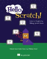 Salut Scratch! Învață să programezi prin crearea de jocuri arcade - Hello Scratch!: Learn to Program by Making Arcade Games