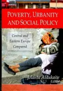 Sărăcie, urbanitate și politică socială - Europa Centrală și de Est comparată - Poverty, Urbanity & Social Policy - Central & Eastern Europe Compared