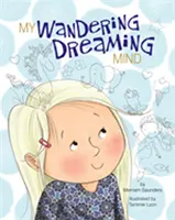 Mintea mea visătoare și rătăcitoare (My Wandering Dreaming Mind) - My Wandering Dreaming Mind