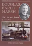 Douglas Earle Marsh - Viața și epoca sa - Douglas Earle Marsh - His Life and Times