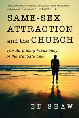 Atracția între persoane de același sex și Biserică: Surprinzătoarea plauzibilitate a vieții celibatare - Same-Sex Attraction and the Church: The Surprising Plausibility of the Celibate Life