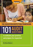 Cadrul de inspecție în domeniul educației 101 ÎNTREBĂRI DE AUDIT pentru a vă evalua practica și a vă pregăti pentru inspecție - Education Inspection Framework 101 AUDIT QUESTIONS to evaluate your practice and prepare for inspection