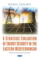 Evaluarea strategică a securității energetice în estul Mediteranei - Strategic Evaluation of Energy Security in the Eastern Mediterranean