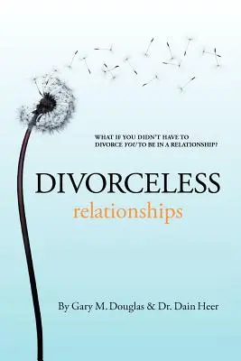 Relații fără divorț (Divorceless Relationships) - Divorceless Relationships