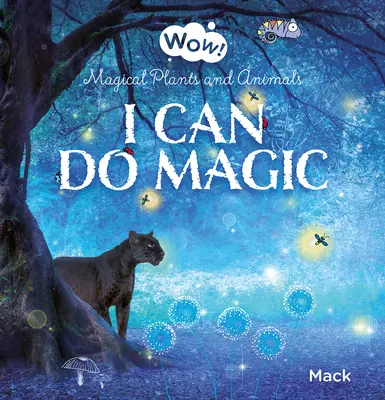 Wow! Pot să fac magie. Plante și animale magice - Wow! I Can Do Magic. Magical Plants and Animals