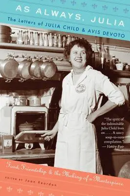 Ca întotdeauna, Julia: Scrisorile lui Julia Child și Avis Devoto - As Always, Julia: The Letters of Julia Child and Avis Devoto