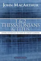 1 și 2 Tesaloniceni și Tit: Trăind cu credincioșie în vederea venirii lui Hristos - 1 and 2 Thessalonians and Titus: Living Faithfully in View of Christ's Coming