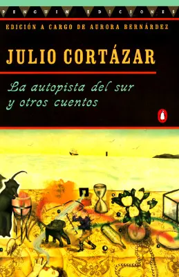 La Autopista del Sur Y Otros Cuentos = Autostrada Sudului și alte povestiri - La Autopista del Sur Y Otros Cuentos = The Highway South and Other Stories