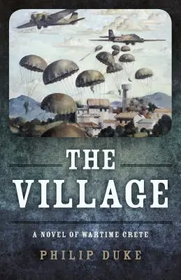 The Village: Un roman din Creta pe timp de război - The Village: A Novel of Wartime Crete