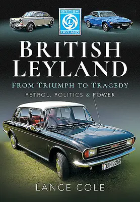 British Leyland - De la triumf la tragedie. Benzină, politică și putere - British Leyland - From Triumph to Tragedy. Petrol, Politics and Power